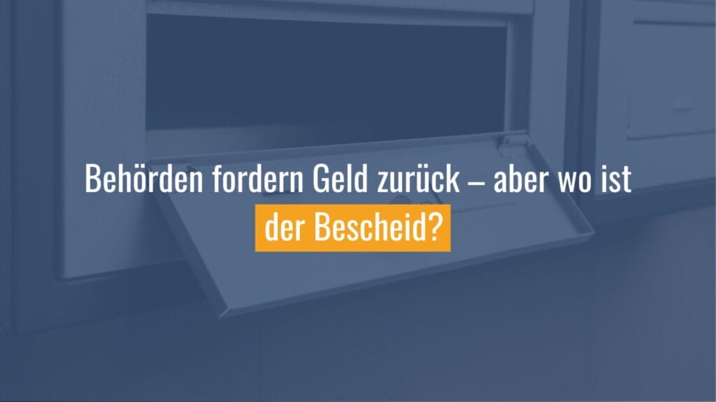 Behörden fordern Geld zurück, Bescheid fehlt.