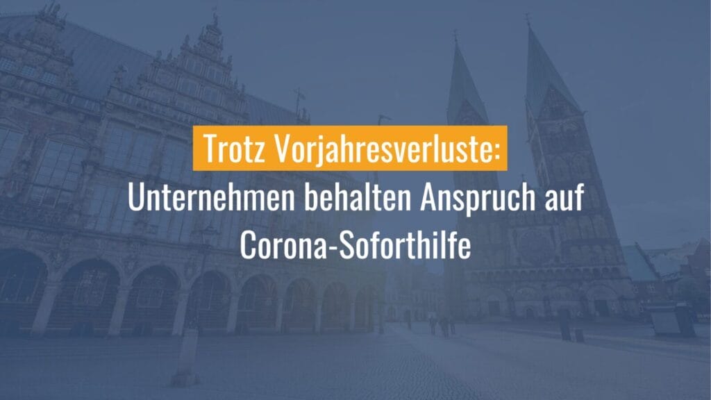 Unternehmen erhalten Corona-Hilfe trotz Vorjahresverluste.